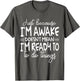 Just Because I Am Awake Doesn't Mean I Am Ready