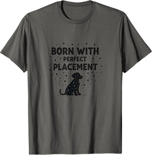 Born With Perfect Placement Dalmatian Kids Design