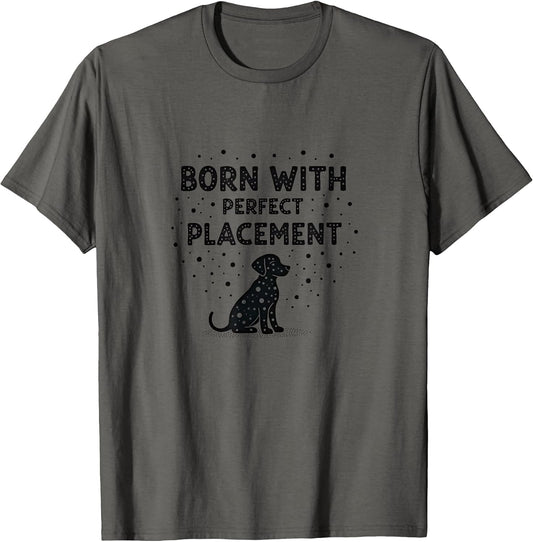 Born With Perfect Placement Dalmatian Kids Design