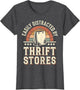 Easily Distracted by Thrift Stores Funny Thrifting Thrifter