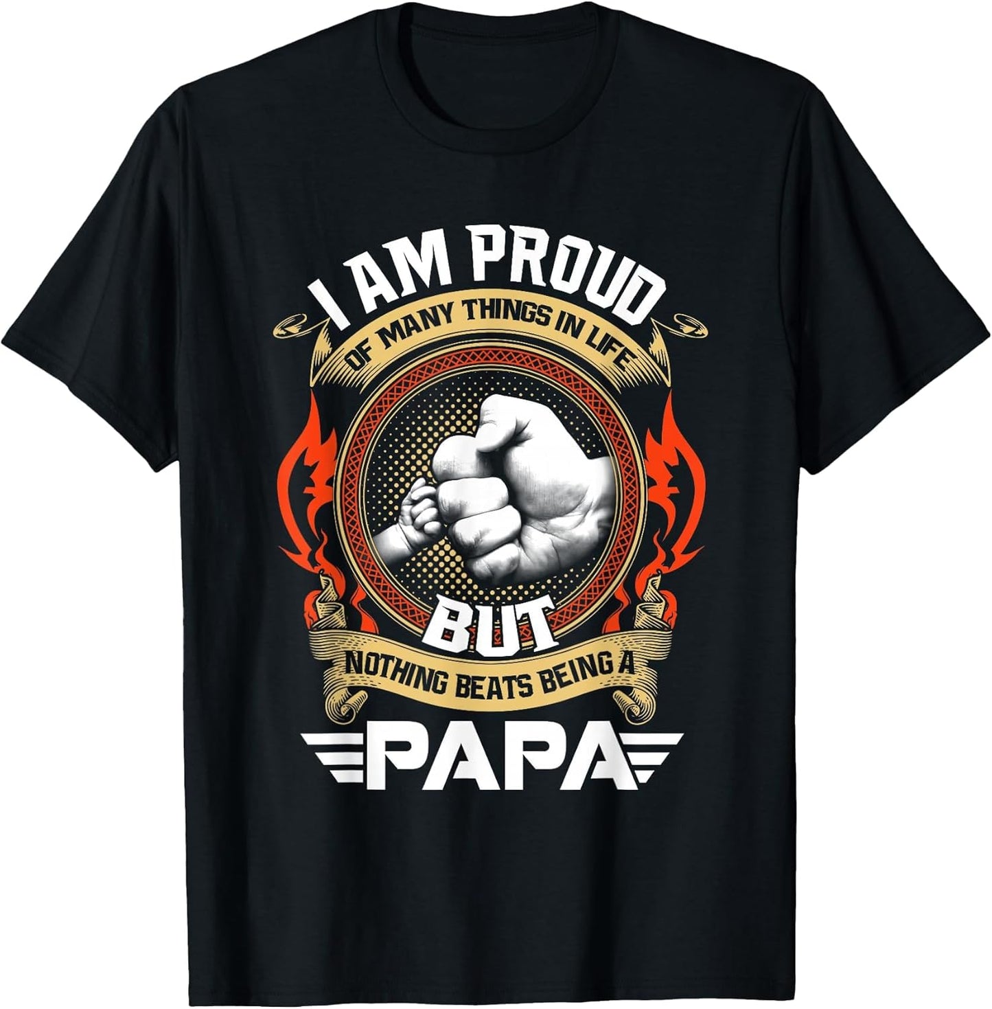 I Am Proud of Many Things in Life Nothing Beat Papa for Dad