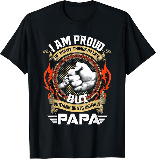 I Am Proud of Many Things in Life Nothing Beat Papa for Dad