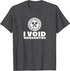 I Void Warranties for Mechanics Men Women