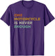 One Motorcycle is Never Enough Funny Biker Rider