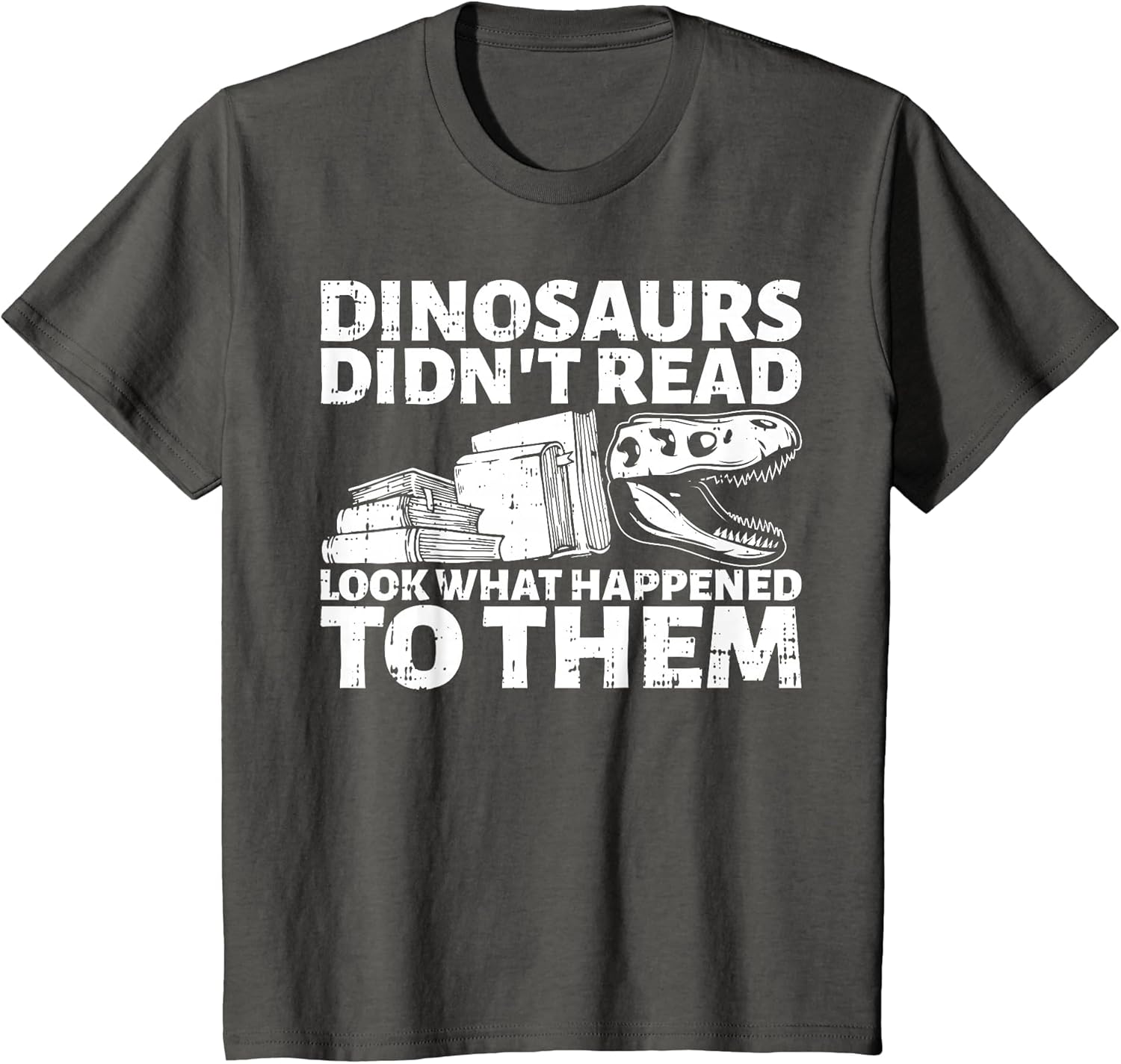 Dinosaurs Didn't Read Look What Happened to Them Book Lover