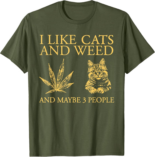 I Like Weed and Cats and Maybe 3 People Funny Cat Lover