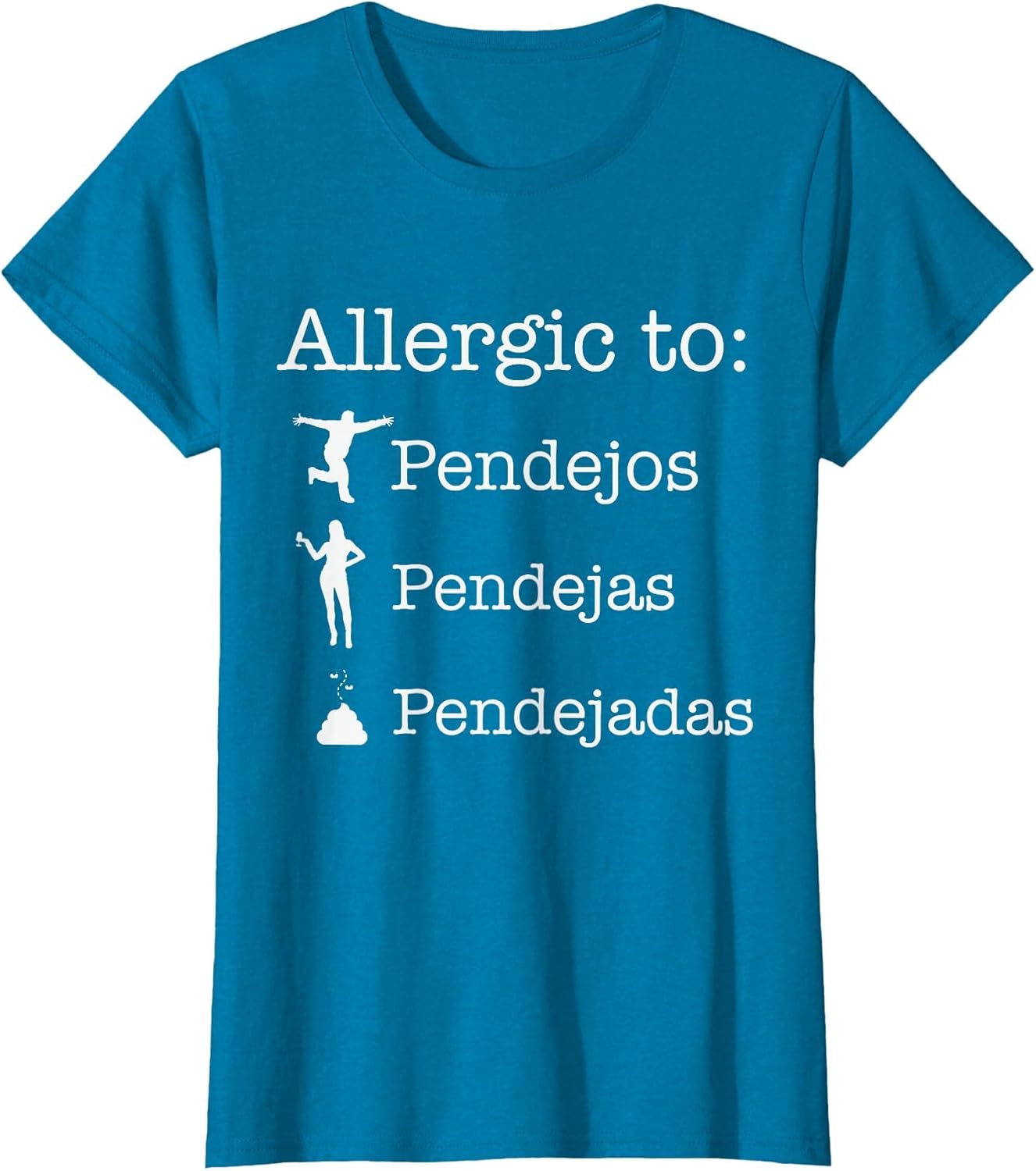 Allergic to Pendejos Pendejas Pendejadas