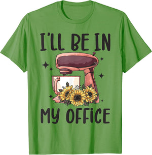 I'll Be in My Office Baking Room Funny Baking Bakery