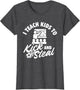 I Teach Kids to Kick and Steal - Soccer Lover Soccer Coach