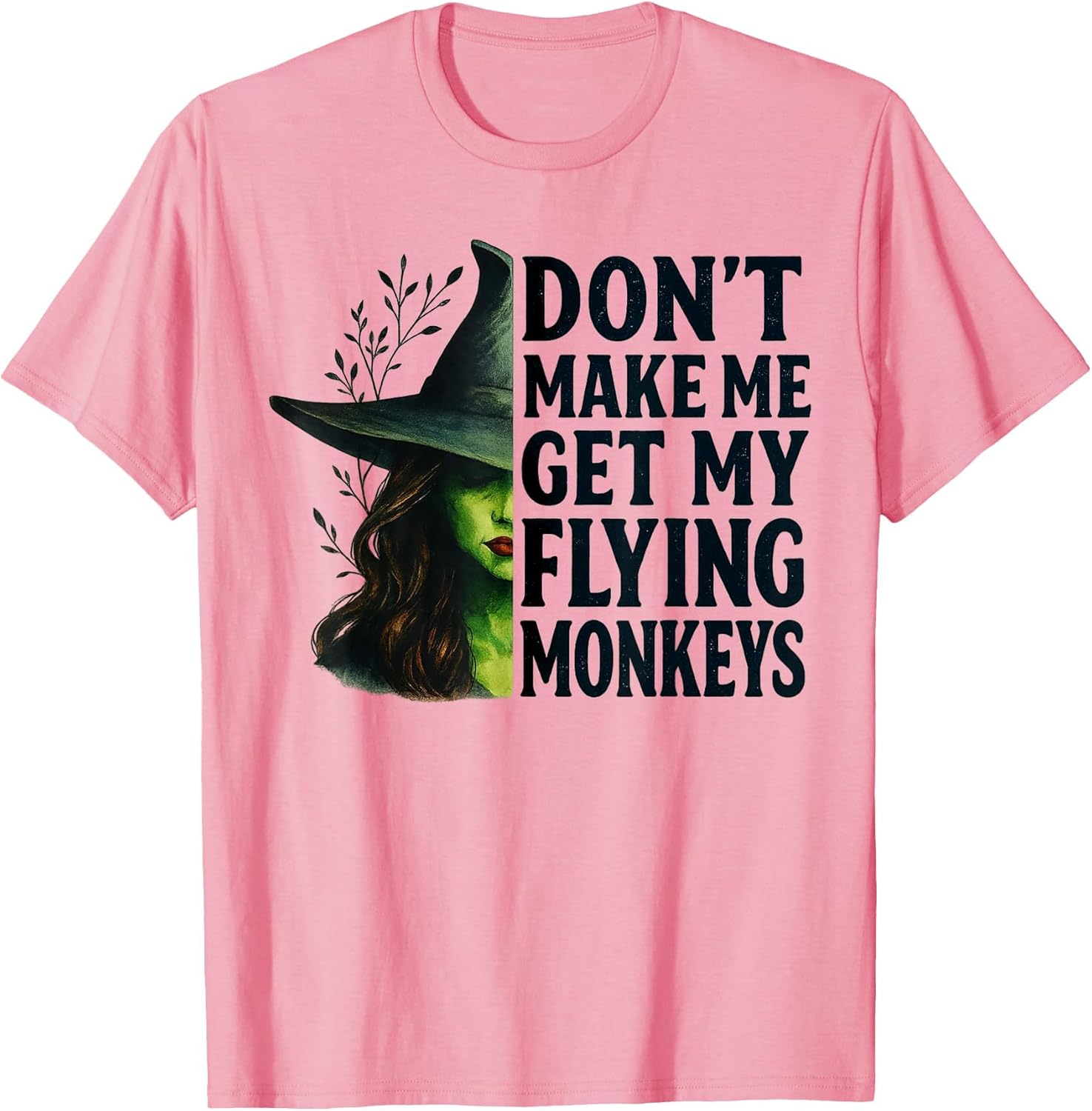 Don't Make Me Get My Flying Monkeys Funny Witch Halloween