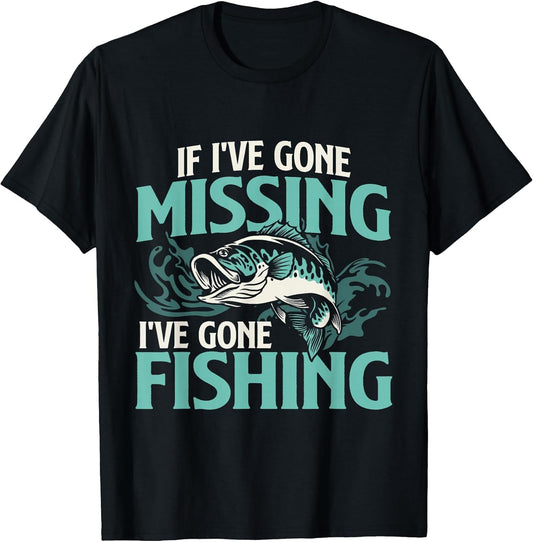 If I've Gone Missing I've Gone Fishing - Fish Angling