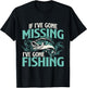 If I've Gone Missing I've Gone Fishing - Fish Angling