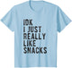 IDK I Just Really Like Snacks Funny Foodie Toddler Kidd