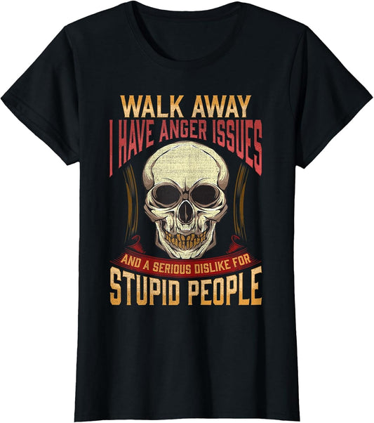 Walk Away I Have Anger Issues for Stupid People Skull Men