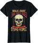 Walk Away I Have Anger Issues for Stupid People Skull Men