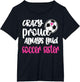 Crazy Proud Always Loud Soccer Sister Soccer Sis