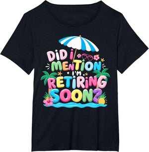 Groovy Did I Mention I'm Retiring Soon Retirement
