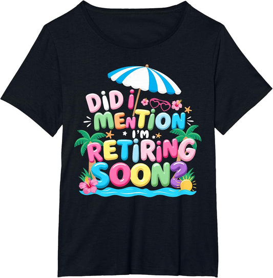 Groovy Did I Mention I'm Retiring Soon Retirement