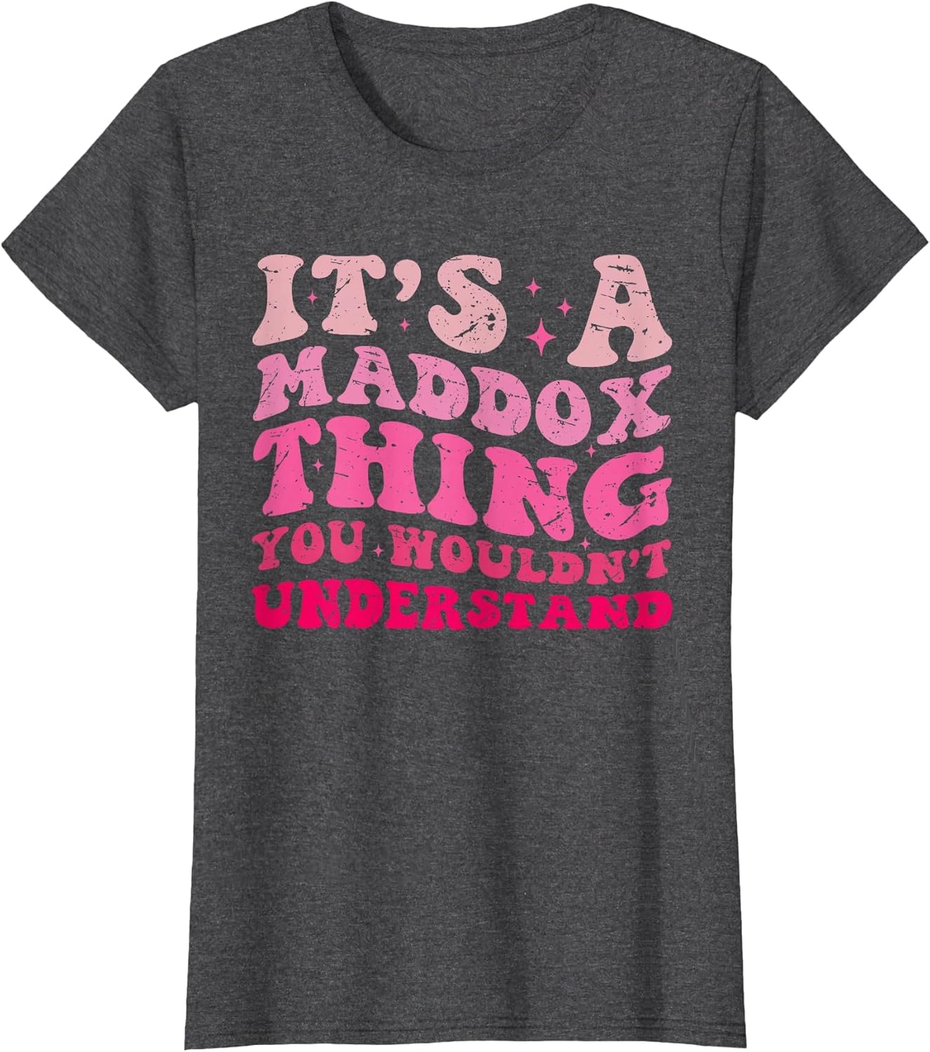 Funny It's A Maddox Thing You Wouldn't Understand Maddox