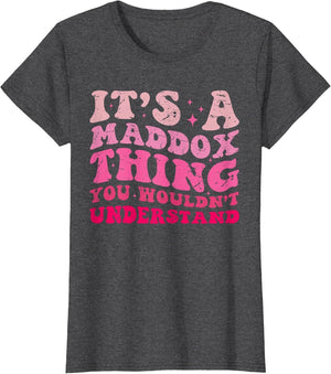 Funny It's A Maddox Thing You Wouldn't Understand Maddox