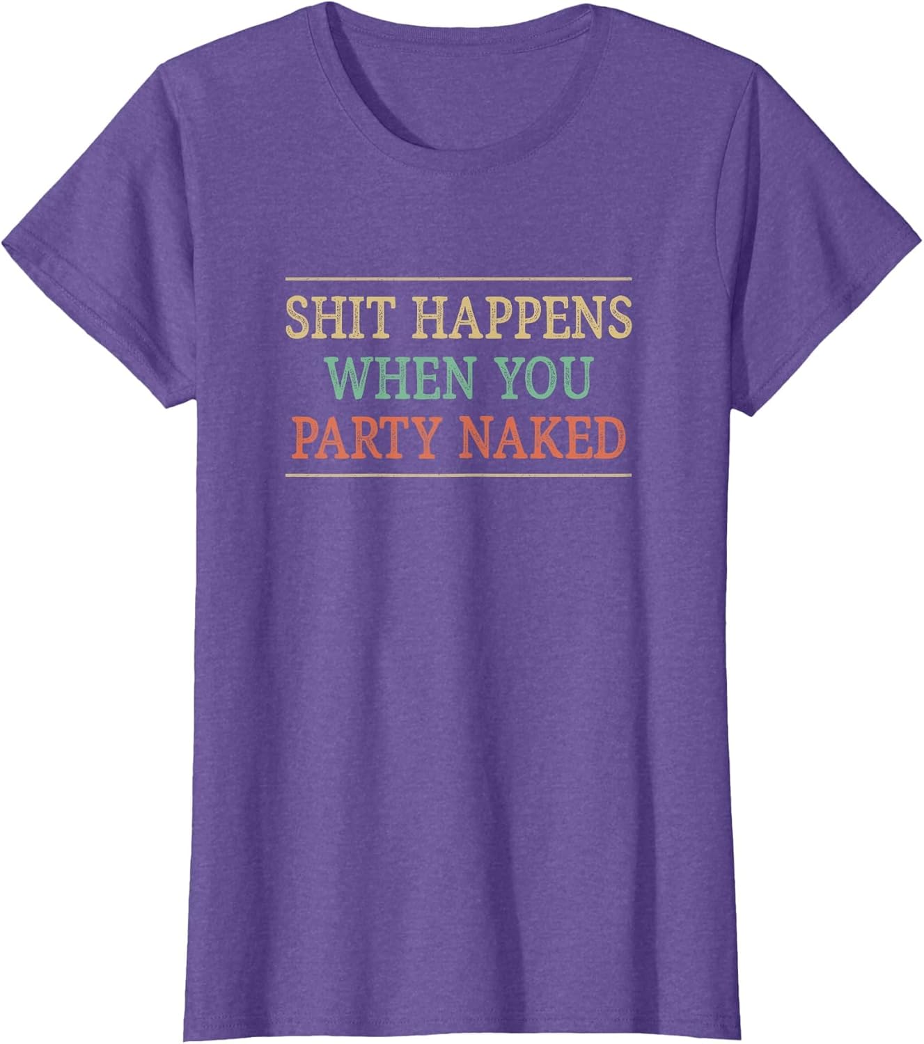 Shit Happens When You Party Naked - Vintage Retro Style