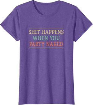 Shit Happens When You Party Naked - Vintage Retro Style