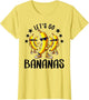 Funny Bananas Shirt Cute Banana Gifts Funny Lets go Bananas
