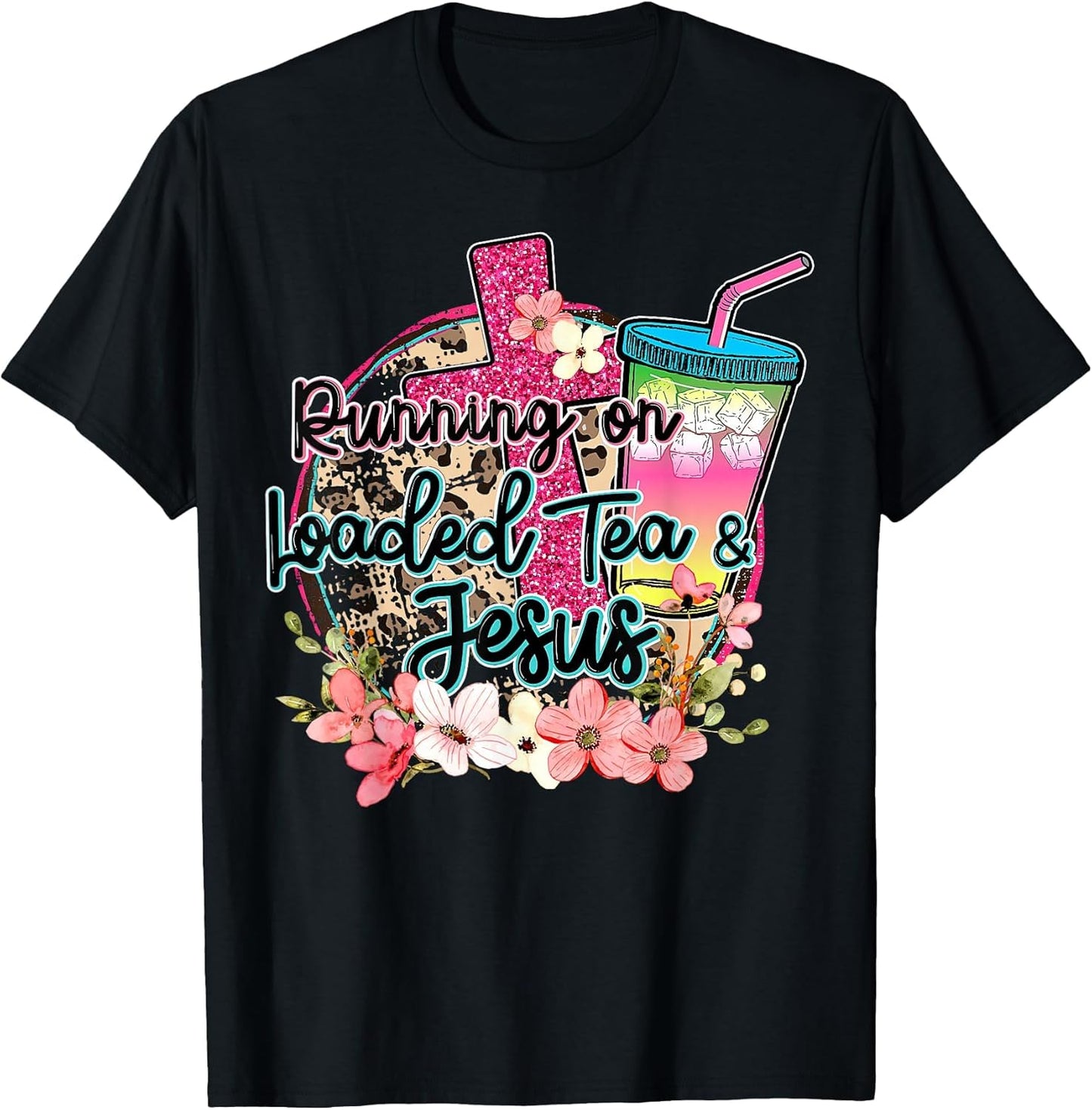 Running On Loaded Tea & Jesus Funny Tea Christian Themed