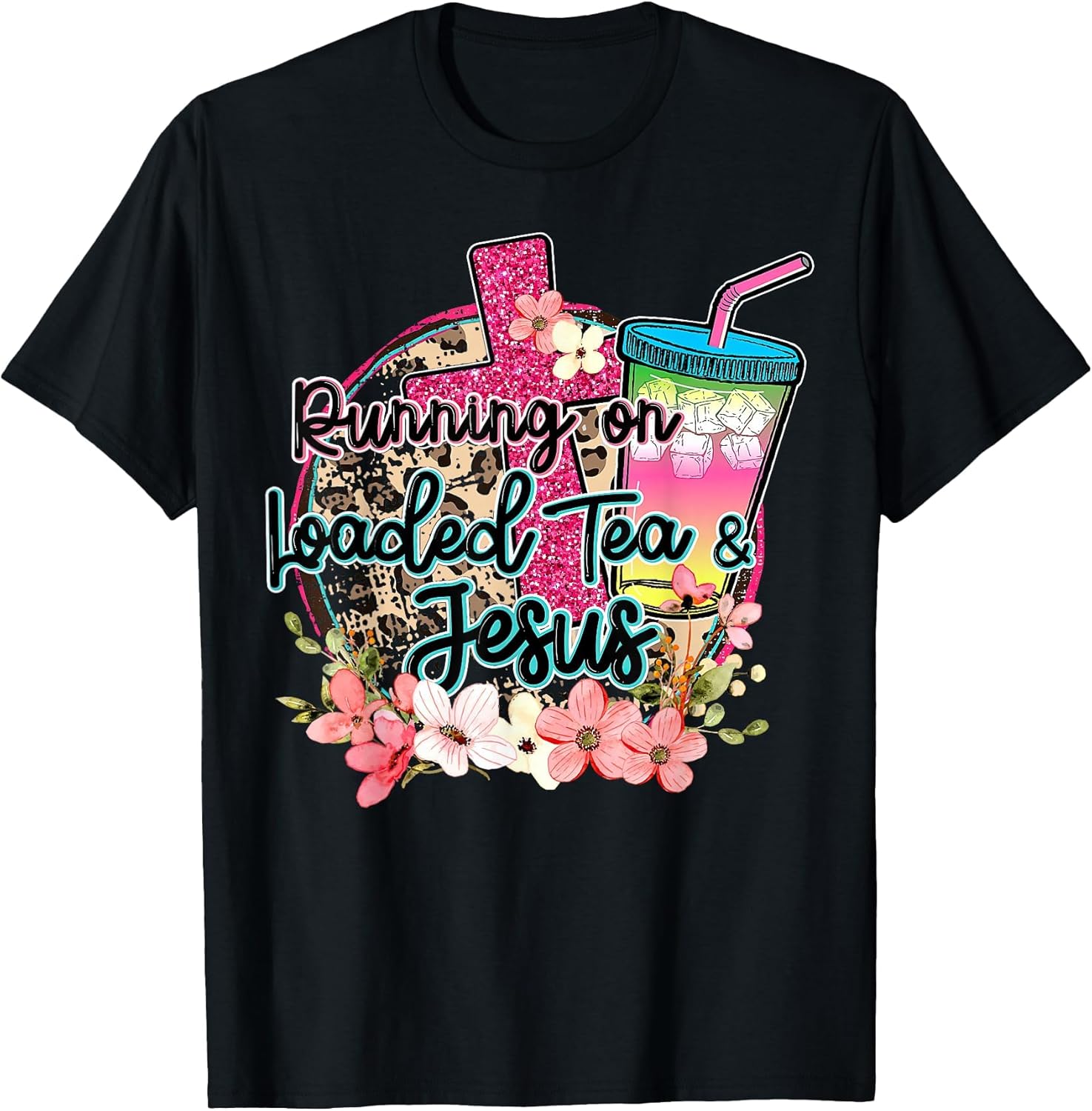 Running On Loaded Tea & Jesus Funny Tea Christian Themed
