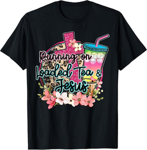 Running On Loaded Tea & Jesus Funny Tea Christian Themed