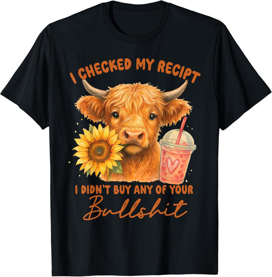 I Checked My Receipt I Didn't Buy Any of Your Bullshit Cow