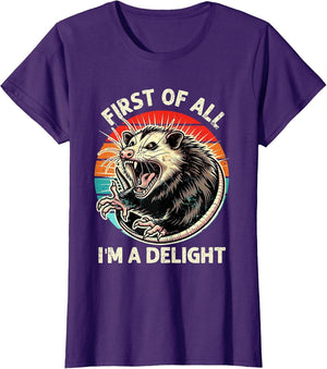 First of All I'm A Delight Sarcastic Possum Angry Opossum