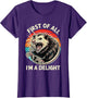 First of All I'm A Delight Sarcastic Possum Angry Opossum
