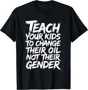 Teach Your Kids to Change Their Oil Not Their Gender Men Dad