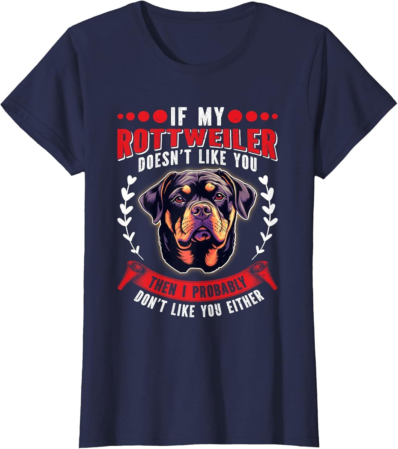 Rottie IF My Rottweiler Doesn't Like You Funny Dog Dad