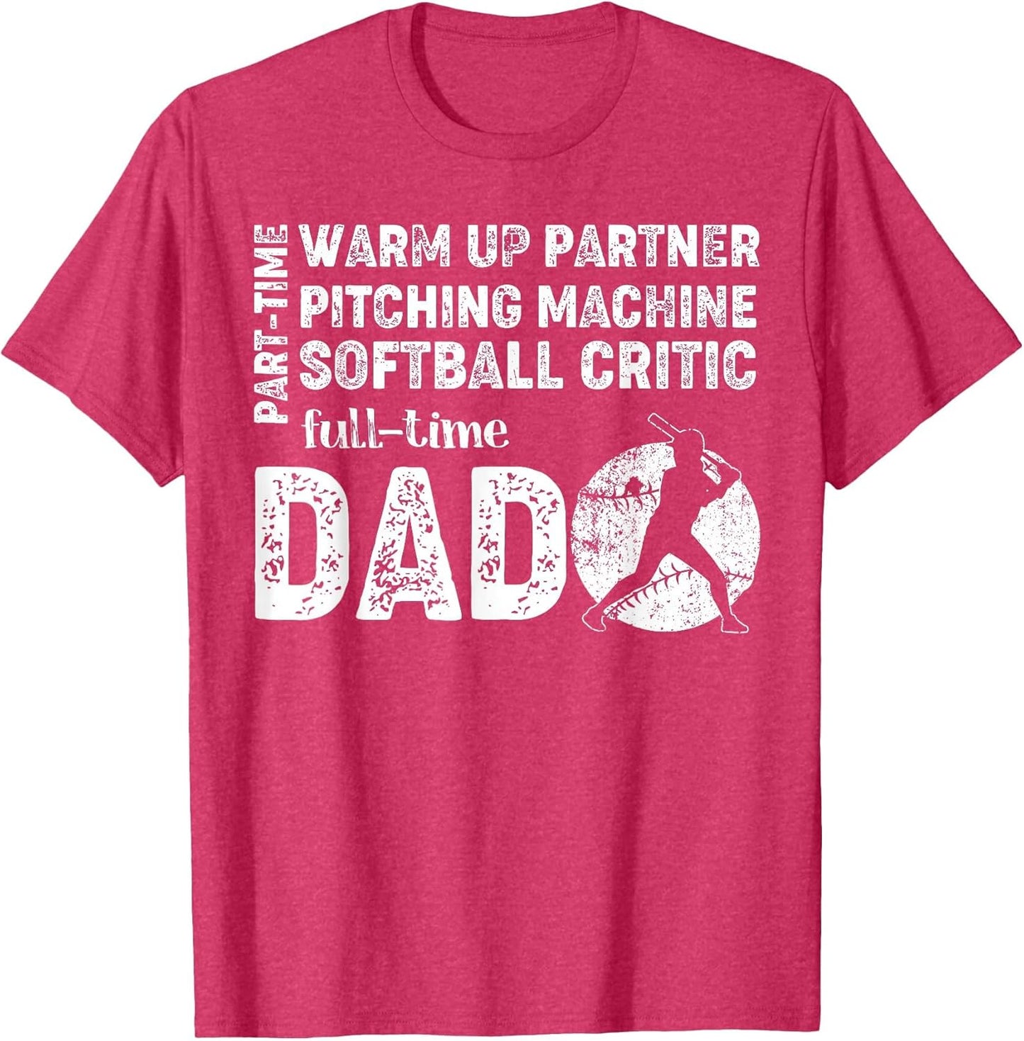 Softball Dad Shirt Part Time Warm Up Partner Full Time Dad