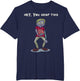 Funny Sarcastic Saying Shirt Women & Men Hey You Drop This
