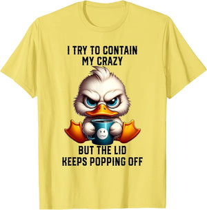 Duck I Try to Contain My Crazy But The Lid Keeps Popping Off