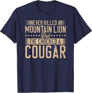 Never Killed a Mountain Lion but I've chocked a Cougar