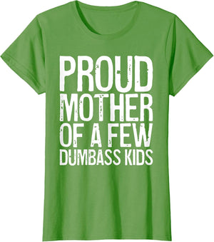 Proud Mother of A Few Dumbass Kids Shirt Women Mothers Day