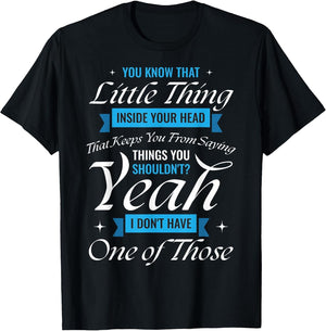 You Know That Little Thing Inside Your Head Sarcastic Humor