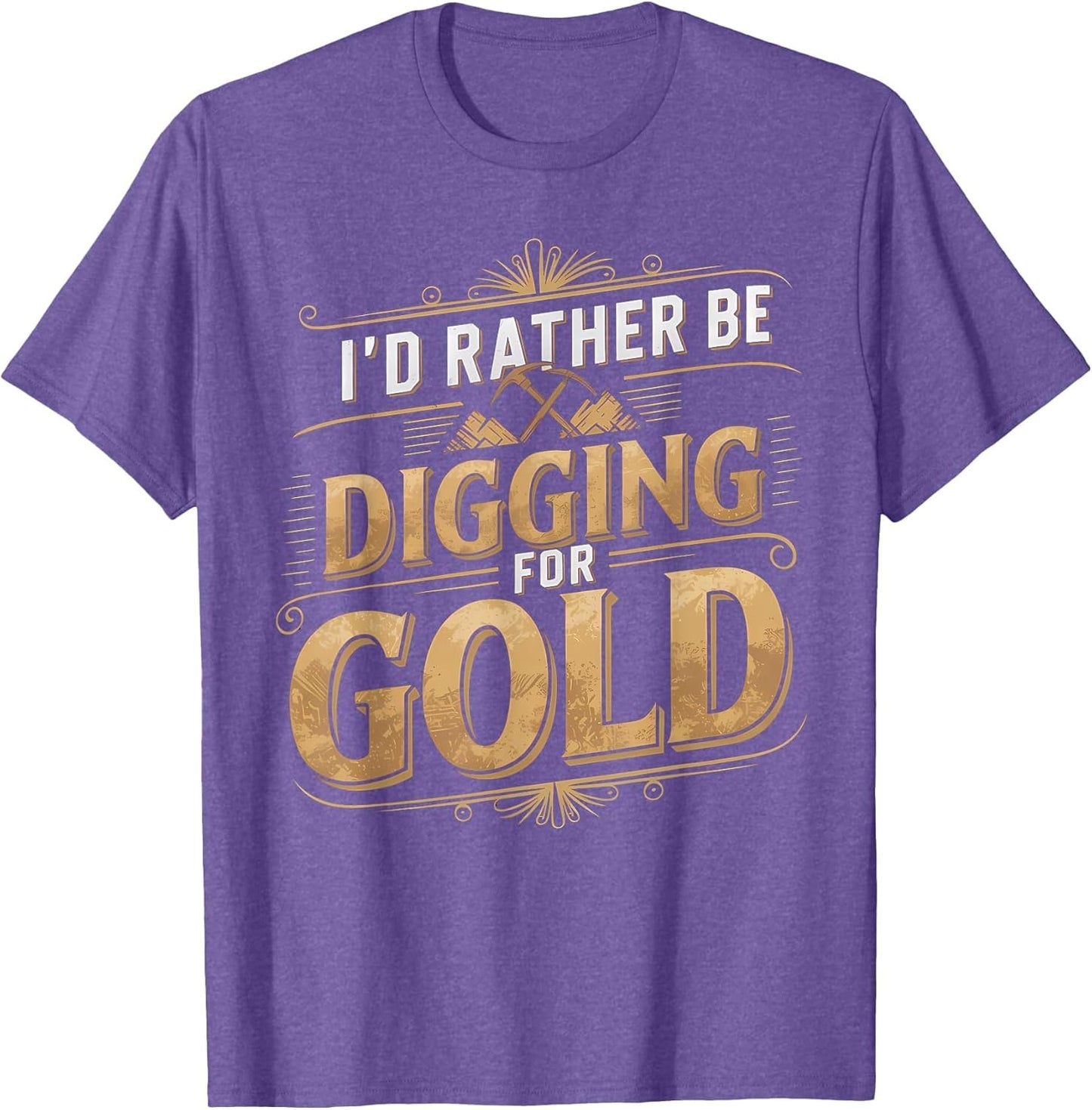 I'd Rather Be Digging for Gold Funny Miner