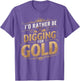 I'd Rather Be Digging for Gold Funny Miner