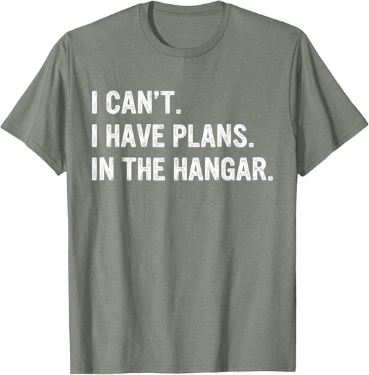 I Can't I Have Plans in The Hangar Funny Aircraft Mechanic