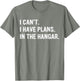 I Can't I Have Plans in The Hangar Funny Aircraft Mechanic