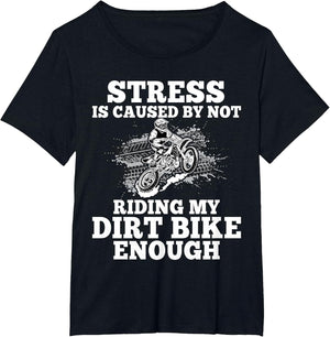 Funny Dirt Bike Sayings Stress is Cause by Not Riding Bike