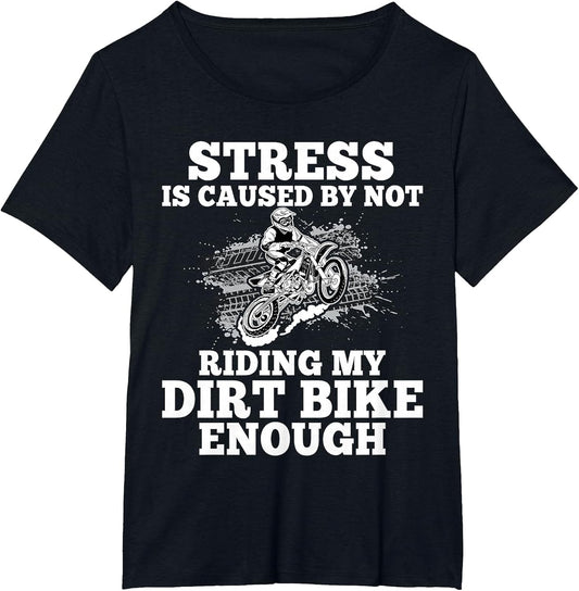 Funny Dirt Bike Sayings Stress is Cause by Not Riding Bike