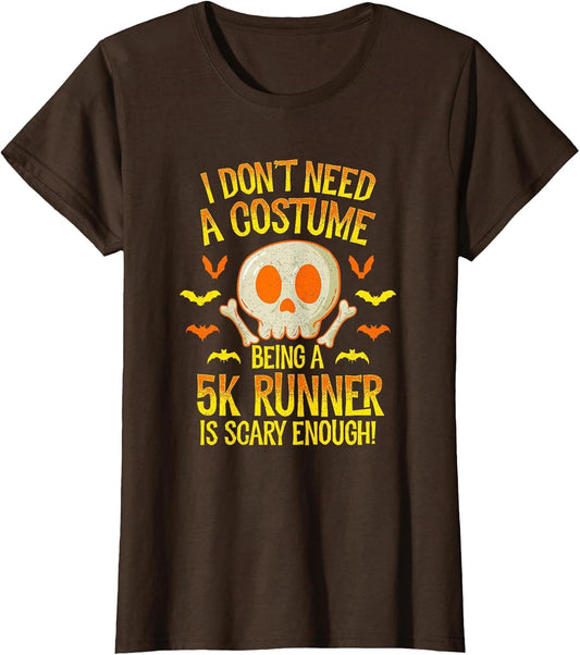 5K Runner Halloween Shirt I Don't Need a Costume