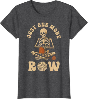 Funny Knitting Knitters Just One More Row Crocheting Crochet