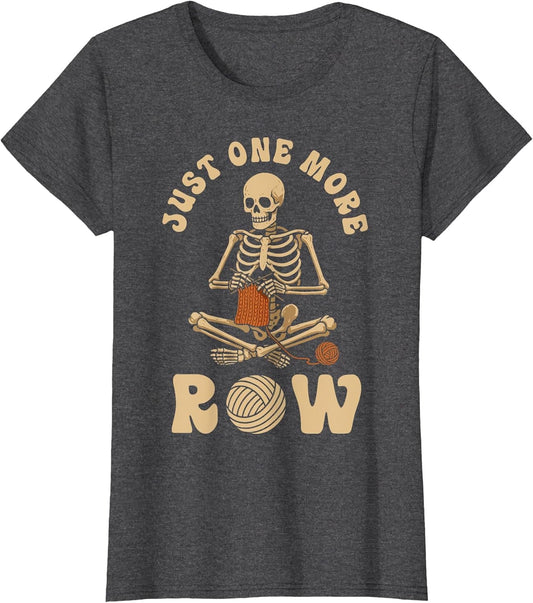 Funny Knitting Knitters Just One More Row Crocheting Crochet
